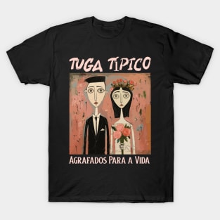 Agrafados para a vida, Tuga típico, humor português, v1 T-Shirt